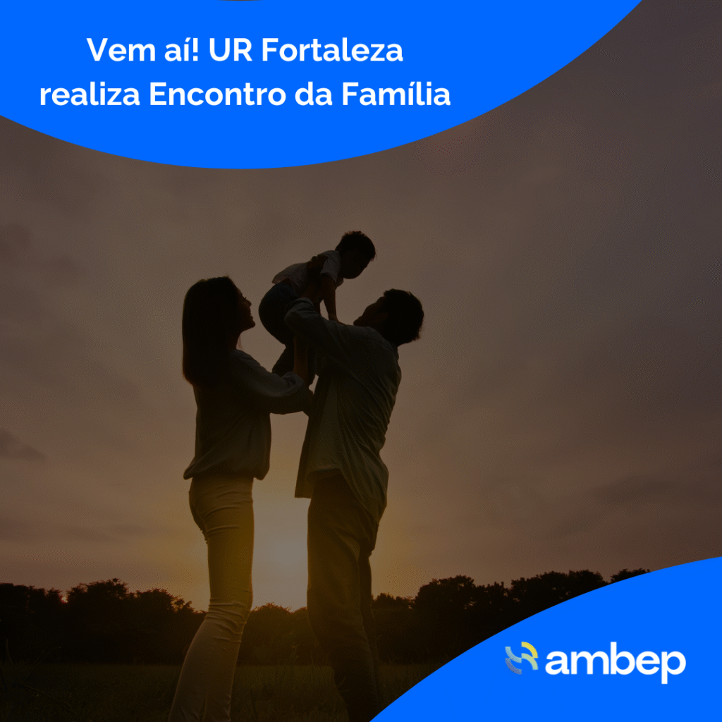 Vem aí! UR Fortaleza realiza Encontro da Família