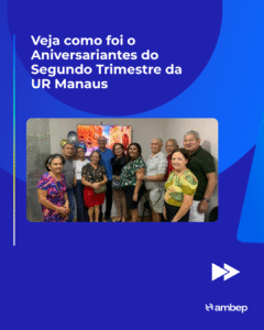 Veja como foi o Aniversariantes do Segundo Trimestre da UR Manaus