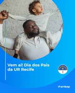 Vem aí! Dia dos Pais na UR Recife