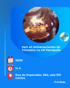 Vem aí! Aniversariantes do trimestre na UR Petrópolis