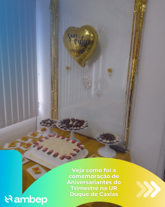 Veja como foi a comemoração de Aniversariantes do Trimestre na UR Duque de Caxias
