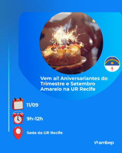 Vem aí! Aniversariantes do Trimestre e Setembro Amarelo na UR Recife
