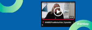 📍 #AMBEPnaMinhaVida | Episódio 5
