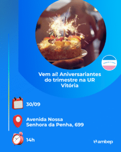 Vem aí! Aniversariantes do trimestre na UR Vitória