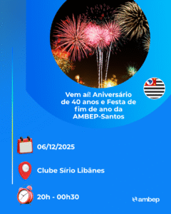 Vem aí! Aniversário de 40 anos e Festa de fim de ano da AMBEP-Santos