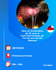 Vem aí! Aniversário de 25 anos e Confraternização de fim de ano da UR Manaus