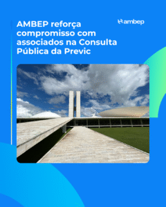 AMBEP reforça compromisso com associados na Consulta Pública da Previc