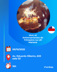 Vem aí! Aniversariantes do Trimestre na UR Manaus