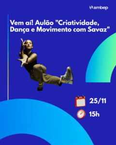 Vem aí! Aulão “Criatividade, Dança e Movimento com Savaz”