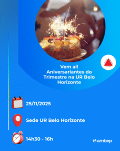 Vem aí! Aniversariantes do Trimestre na UR Belo Horizonte