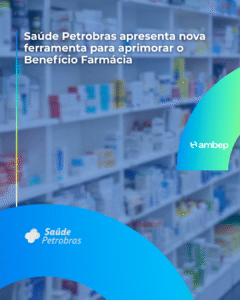 Saúde Petrobras apresenta nova ferramenta para aprimorar o Benefício Farmácia