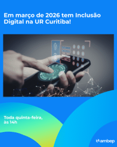 Em março de 2026 tem Inclusão Digital na UR Curitiba!
