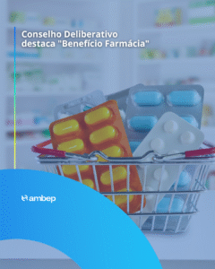 Conselho Deliberativo destaca “Benefício Farmácia”