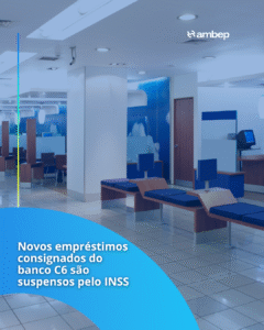Novos empréstimos consignados do banco C6 são suspensos pelo INSS
