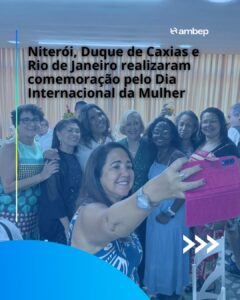Niterói, Duque de Caxias e Rio de Janeiro realizaram comemoração pelo Dia Internacional da Mulher