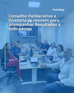 Conselho Deliberativo e Diretoria se reúnem para acompanhar Resultados e Indicadores