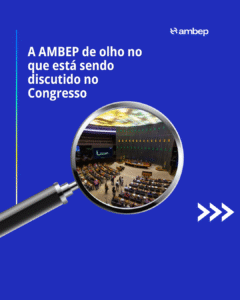 A AMBEP de olho no que está sendo discutido no Congresso