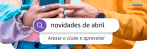 Venha aproveitar o mês de abril no nosso Clube de Vantagens