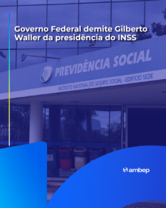 Governo Federal demite Gilberto Waller da presidência do INSS