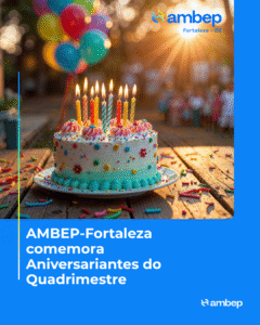 AMBEP-Fortaleza comemora Aniversariantes do Quadrimestre