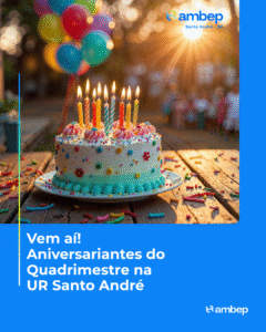 Vem aí! Aniversariantes do Quadrimestre na UR Santo André
