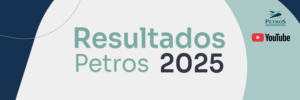 Petros realiza Live para comentar Resultados de 2025