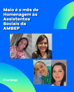 Maio é o mês de Homenagem às Assistentes Sociais da AMBEP