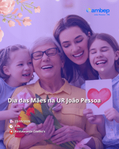 Vem aí! Dia das Mães na UR João Pessoa