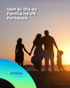 Vem aí! Dia da Família na UR Fortaleza