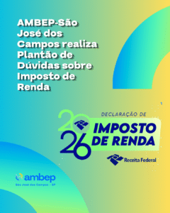 AMBEP-São José dos Campos realiza Plantão de Dúvidas sobre Imposto de Renda