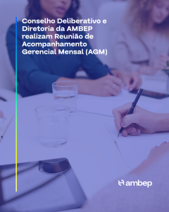 Conselho Deliberativo e Diretoria da AMBEP realizam Reunião de Acompanhamento Gerencial Mensal (AGM)