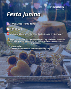 Vem aí! Festa Junina na AMBEP-Manaus