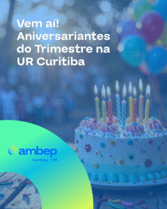 Vem aí! Aniversariantes do Trimestre na UR Curitiba