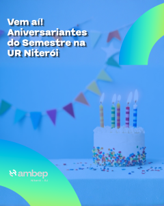 Vem aí! Comemoração de Aniversariantes do Semestre na UR Niterói