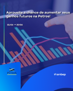 Aproveite a chance de aumentar seus ganhos futuros na Petros!