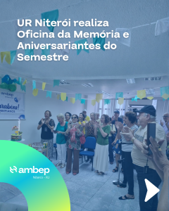 UR Niterói realiza Oficina da Memória e Aniversariantes do Semestre