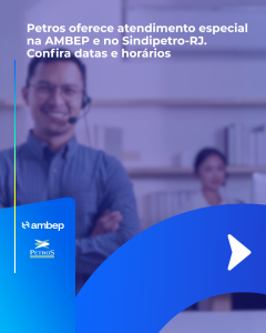 Petros oferece atendimento especial na AMBEP e no Sindipetro-RJ. Confira datas e horários