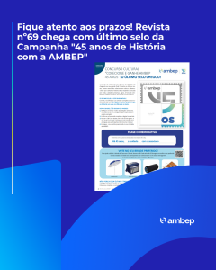 Fique atento aos prazos! Revista nº69 chega com último selo da Campanha “45 anos de História com a AMBEP”
