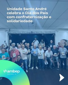 Unidade Santo André celebra o Dia dos Pais com confraternização e solidariedade